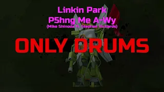 Linkin Park - P5hng Me A-Wy (Mike Shinoda ft. Stephen Richards) (Drums, Isolated track)