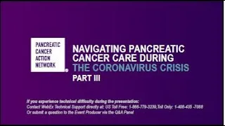 Webinar: Navigating Pancreatic Cancer Care During the Coronavirus Crisis Part III | PanCAN