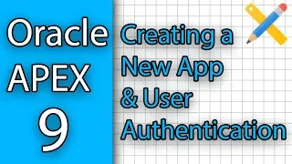 Oracle APEX Tutorial 9 - Creating a New App and User Authentication