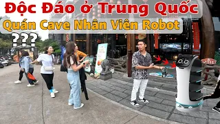 Độc Đáo Ở Trung Quốc Ăn Quán Động (Cave) Gặp Mấy Em Robot Chạy Bàn