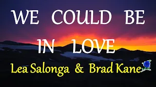 WE COULD BE IN LOVE  - LEA SALONGA & BRAD KANE lyrics (HD)