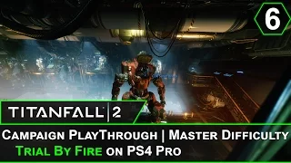 🤖 TitanFall 2 Gameplay Campaign Walkthrough | Trial by Fire (Part 6) on PS4 Pro 🤖