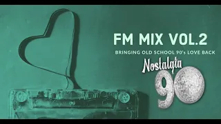 Nostalgia 90 - FM Mix Vol.2 ( Musica Dance anni 90 ) The Best of 90s 2000 Mixed Compilation