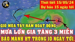 Dự Báo Thời Tiết Hôm Nay Ngày 15/05_Bão Mạnh HT Trong 10 Ngày Tới_Tăng Mưa Dông 3 Miền_Diy Skills