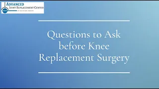 Questions About Total Knee Replacement?