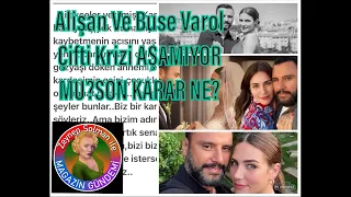 Alişan Ve Buse Varol Çifti Krizi Aşmıyor  Mu? Son Durum Ne? Son Magazin Gelişmeleri!