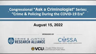 Congressional “Ask a Criminologist” Series: "Crime & Policing in the COVID-19 Era"