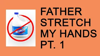 [NO BLEACH] Father Stretch My Hands Pt. 1 (Clean)