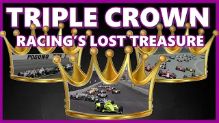 The IndyCar Triple Crown: Racing's Lost Treasure