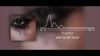ThxSoMch - SPIT IN MY FACE! (Instrumental)