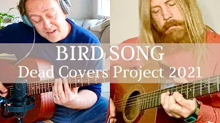 BIRD SONG / DEAD COVERS PROJECT 2021