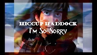 Hiccup Haddock- I'm So sorry