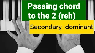 Passing chord to the 2 (reh) : secondary dominant