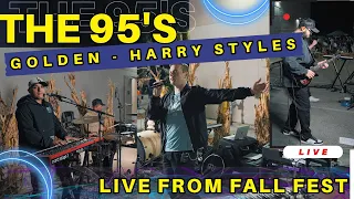 Golden - Harry Styles (Cover)- THE 95'S - Live from Fall Fest