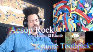 I've WAITED SO LONG!! || Aesop Rock ft Hanni El Khatib "Kyanite Toothpick" ( REACTION )