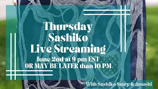 Thursday Sashiko Live Streaming  - June 2nd at 9:00 pm EST. 英語での定期刺し子配信です。