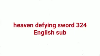 heaven defying sword 324 English sub