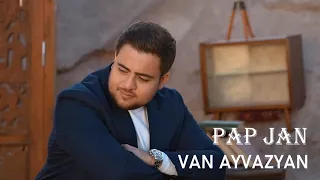 Van Ayvazyan - Pap Jan