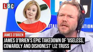 James O'Brien's epic takedown of 'useless, cowardly and dishonest' Liz Truss