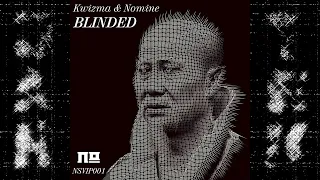 Kwizma & Nomine - Blinded (Blind Man VIP) [NSVIP001]