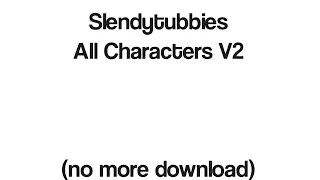 All New Characters For Slendytubbies V2 {Stick Nodes}