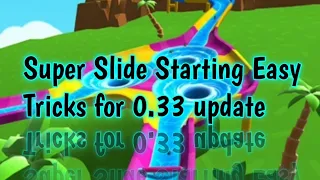 🌊 Super Slide Easy Starting Tricks for 0.33 update 🌊