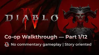 Diablo 4 Co-op Walkthrough — Part 1/12 (No commentary gameplay, story oriented)