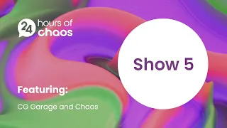 Show 5 | 24 Hours of Chaos 2021