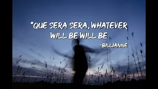 Billianne - Que Sera Sera (Lyric) | "I asked my mother what will I be"