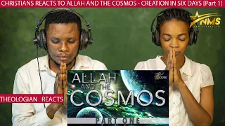 CHRISTIANS REACTS TO ALLAH AND THE COSMOS - CREATION IN SIX DAYS [Part 1]