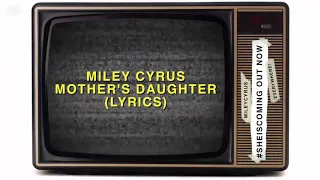 Miley Cyrus - Mothers Daughter (Lyrics)