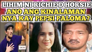 LIHIM NI RICHIE D HORSIE ANO ANG KINALAMAN NYA KAY PEPSI PALOMA?