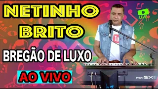 BREGÃO BOLERADO DE LUXO AO VIVO NETINHO BRITO JUDIANDO OS CARAÇOES AS MELHORES 2023