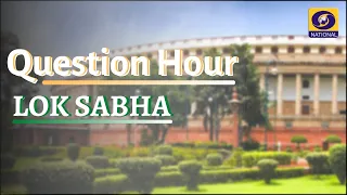 LIVE - Question Hour - Lok Sabha