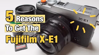 5 Reasons To Get The Fujifilm X-E1