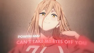 Can’t Take My Eyes Off You- Power-[AMV/EDIT]