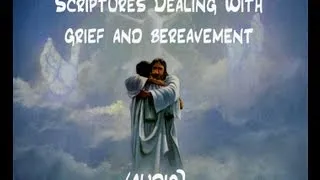 Scriptures For Those Dealing With Grief and Bereavement