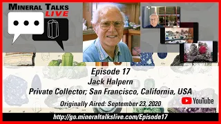 Mineral Talks LIVE - Episode 17 - Jack Halpern; Private Collector, San Francisco, CA, USA