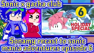 Sonic x gacha club// sonamy reacts to sonic mania adventures episode 6