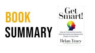 Get Smart! by Brian Tracy | Free Summary Audiobook