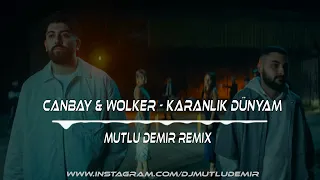 Canbay & Wolker - Karanlık Dünyam (Mutlu Demir Remix) Club Mode