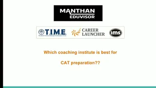 Which coaching institute to select for CAT : TIME vs CL vs IMS