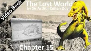 Chapter 15 - The Lost World by Sir Arthur Conan Doyle - Our Eyes Have Seen Great Wonders