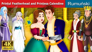 Prințul Featherhead and Prințesa Calendine |  Prince featherhead in Romanian | @RomanianFairyTales