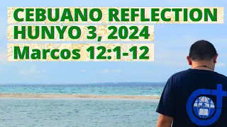 [CEBUANO]: Hunyo 3, 2024 | Marcos 12:1-12 | Lunes sa Ikasiyam nga Semana Sulod sa Tuig, Cycle B