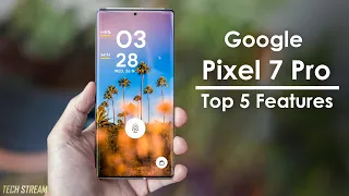 Google Pixel 7 Pro - TOP 5 FEATURES!