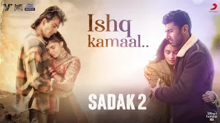 Ishq Kamaal Full Video Song Sadak 2 Movie | Sadak 2 Movie Song Ishq Kamaal | Ishq Kamaal Javed Ali