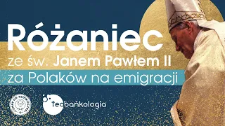 Różaniec Teobańkologia ze św. Janem Pawłem II za Polaków na emigracji 23.07 Sobota