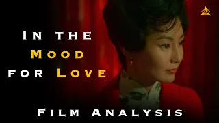 In the Mood for Love || Film Analysis  || Visual Poetry