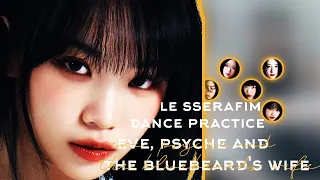 [DANCE PRACTICE] LE SSERAFIM (르세라핌) "EVE, PSYCHE & THE BLUEBEARD'S WIFE" || 6 MEMBERS VER. #르세라핌